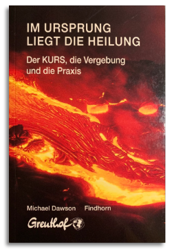 IM URSPRUNG LIEGT DIE HEILUNG